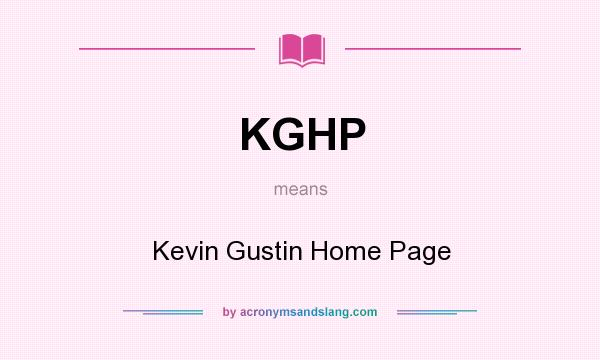 What does KGHP mean? It stands for Kevin Gustin Home Page