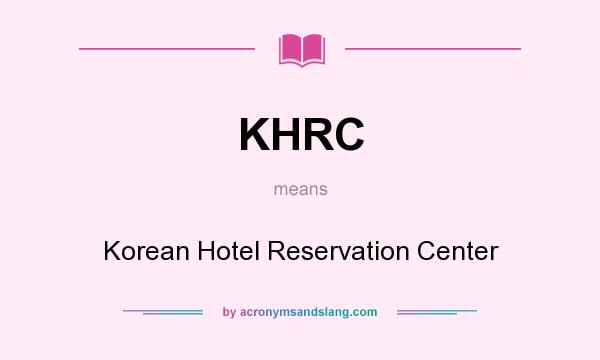 What does KHRC mean? It stands for Korean Hotel Reservation Center