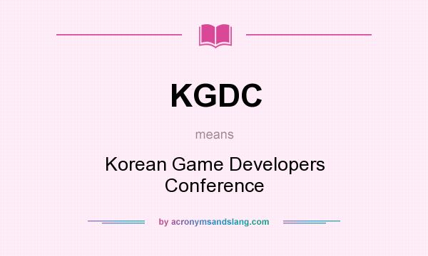 What does KGDC mean? It stands for Korean Game Developers Conference