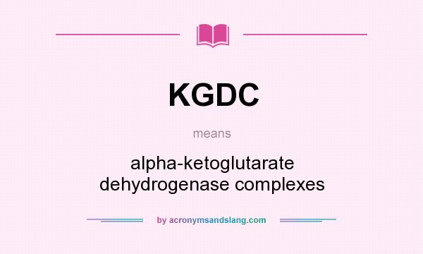 What does KGDC mean? It stands for alpha-ketoglutarate dehydrogenase complexes
