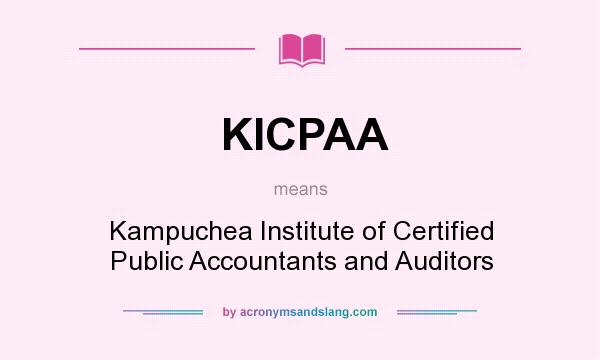 What does KICPAA mean? It stands for Kampuchea Institute of Certified Public Accountants and Auditors