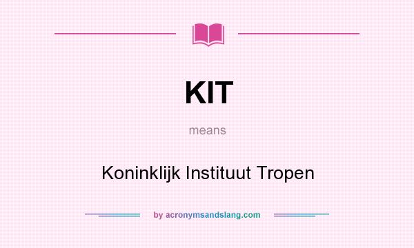 What does KIT mean? It stands for Koninklijk Instituut Tropen