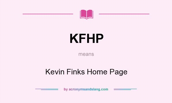 What does KFHP mean? It stands for Kevin Finks Home Page