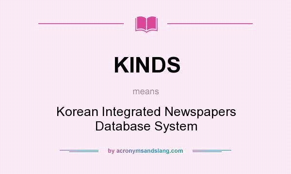 What does KINDS mean? It stands for Korean Integrated Newspapers Database System