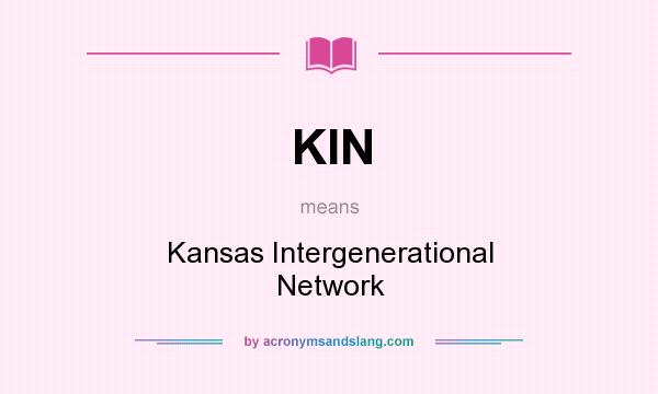 What does KIN mean? It stands for Kansas Intergenerational Network