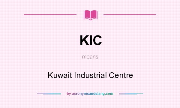 What does KIC mean? It stands for Kuwait Industrial Centre