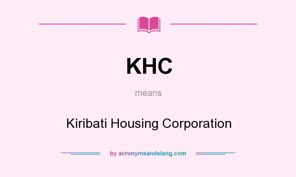 What does KHC mean? It stands for Kiribati Housing Corporation