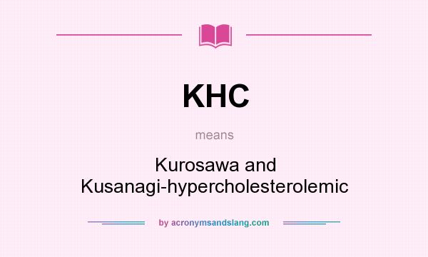 What does KHC mean? It stands for Kurosawa and Kusanagi-hypercholesterolemic
