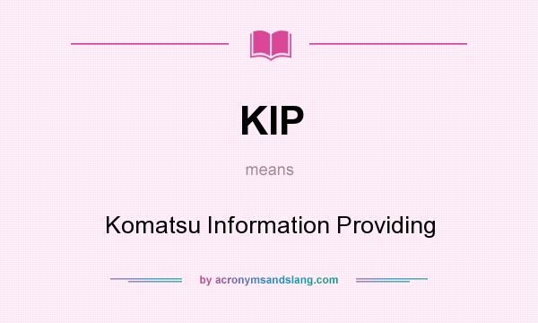 What does KIP mean? It stands for Komatsu Information Providing