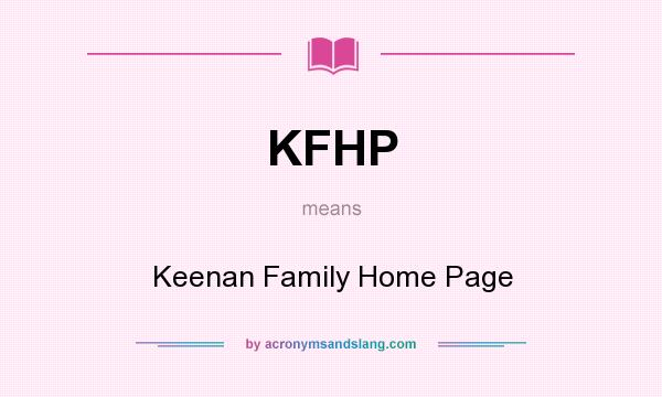 What does KFHP mean? It stands for Keenan Family Home Page
