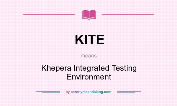 What does KITE mean? It stands for Khepera Integrated Testing Environment