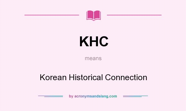 What does KHC mean? It stands for Korean Historical Connection