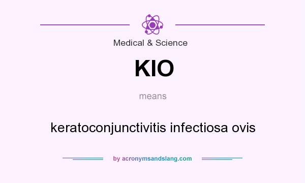 What does KIO mean? It stands for keratoconjunctivitis infectiosa ovis