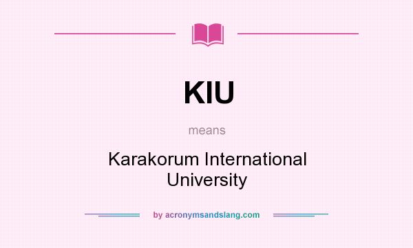 What does KIU mean? It stands for Karakorum International University