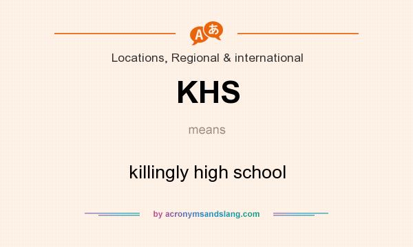 What does KHS mean? It stands for killingly high school