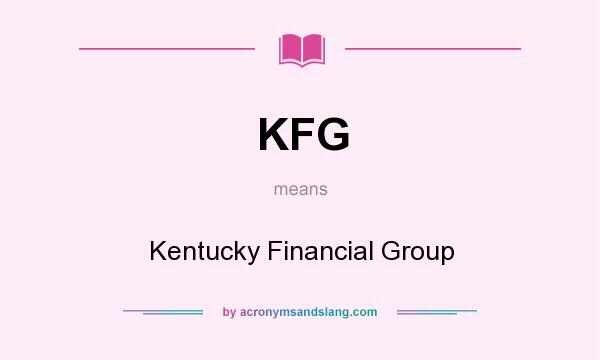 What does KFG mean? It stands for Kentucky Financial Group