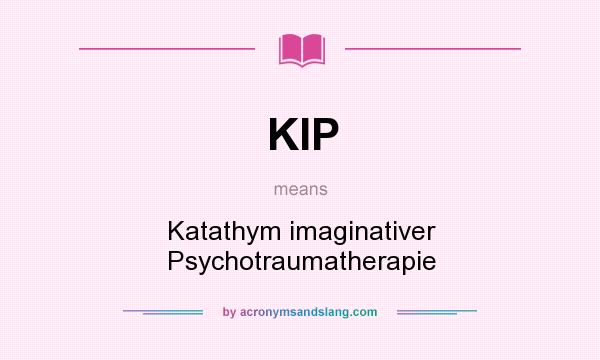 What does KIP mean? It stands for Katathym imaginativer Psychotraumatherapie