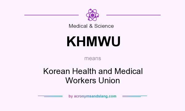 What does KHMWU mean? It stands for Korean Health and Medical Workers Union