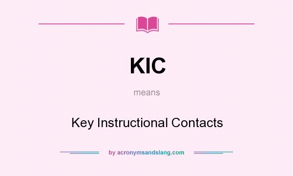 What does KIC mean? It stands for Key Instructional Contacts