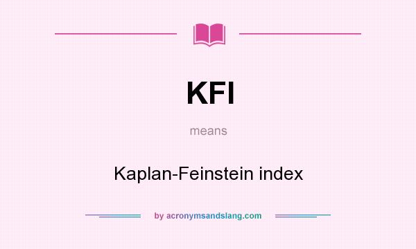 What does KFI mean? It stands for Kaplan-Feinstein index