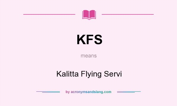 What does KFS mean? It stands for Kalitta Flying Servi