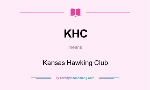 What does KHC mean? It stands for Kansas Hawking Club