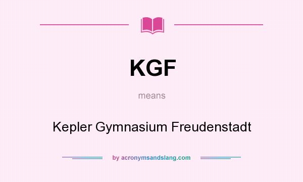 What does KGF mean? It stands for Kepler Gymnasium Freudenstadt