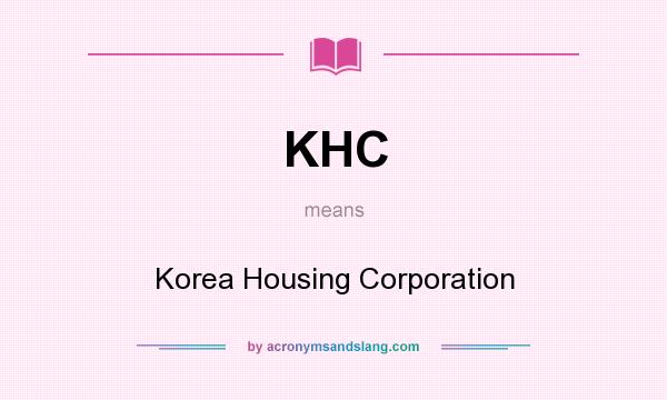 What does KHC mean? It stands for Korea Housing Corporation