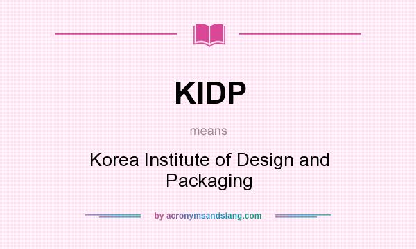 What does KIDP mean? It stands for Korea Institute of Design and Packaging