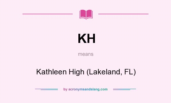 What does KH mean? It stands for Kathleen High (Lakeland, FL)