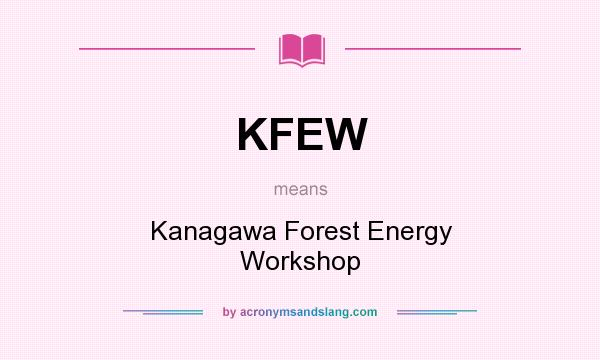 What does KFEW mean? It stands for Kanagawa Forest Energy Workshop