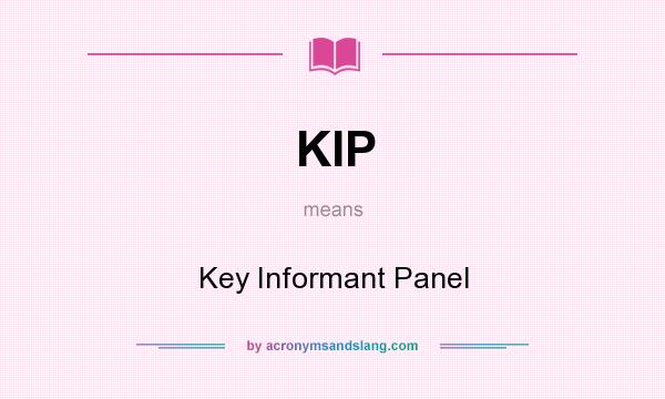 What does KIP mean? It stands for Key Informant Panel