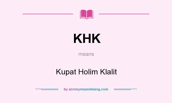 What does KHK mean? It stands for Kupat Holim Klalit