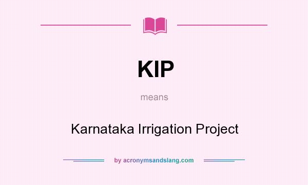 What does KIP mean? It stands for Karnataka Irrigation Project