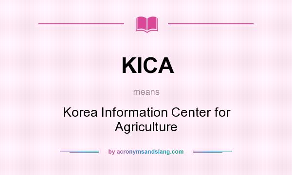 What does KICA mean? It stands for Korea Information Center for Agriculture