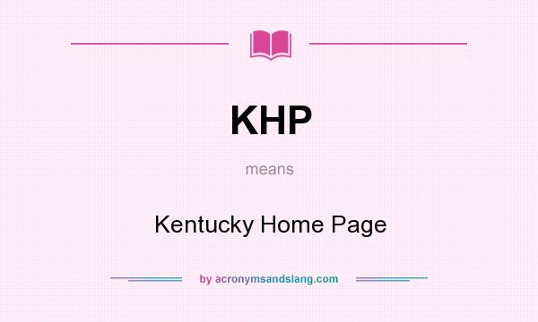 What does KHP mean? It stands for Kentucky Home Page