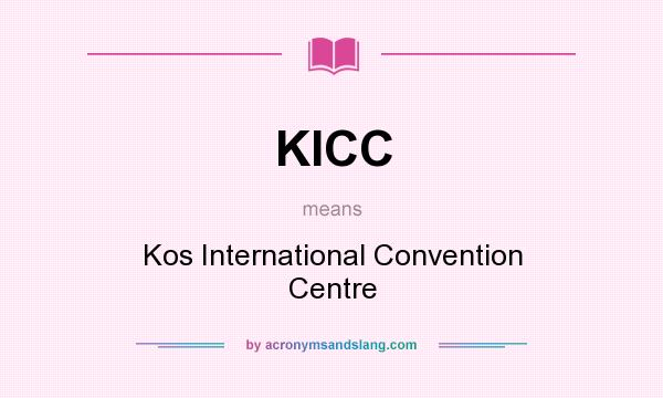 What does KICC mean? It stands for Kos International Convention Centre