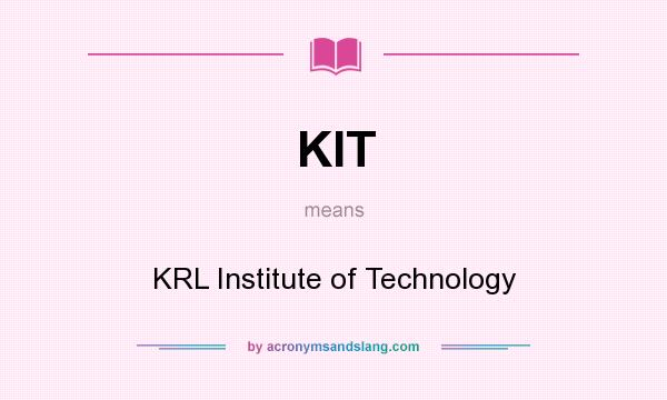 What does KIT mean? It stands for KRL Institute of Technology