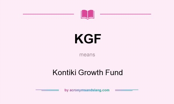 What does KGF mean? It stands for Kontiki Growth Fund