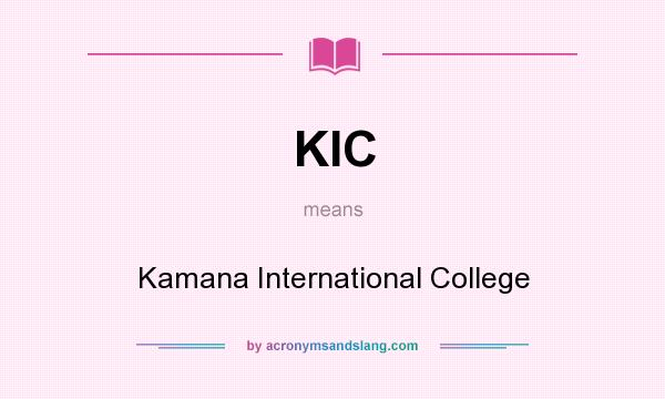 What does KIC mean? It stands for Kamana International College