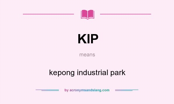 What does KIP mean? It stands for kepong industrial park