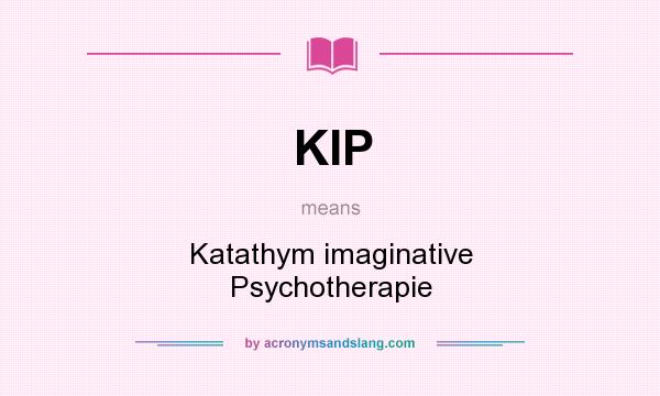 What does KIP mean? It stands for Katathym imaginative Psychotherapie