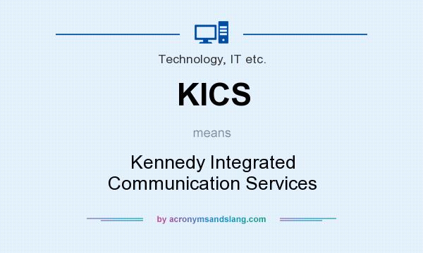 What does KICS mean? It stands for Kennedy Integrated Communication Services