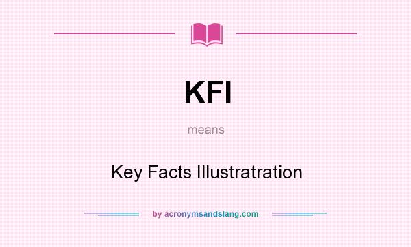 What does KFI mean? It stands for Key Facts Illustratration
