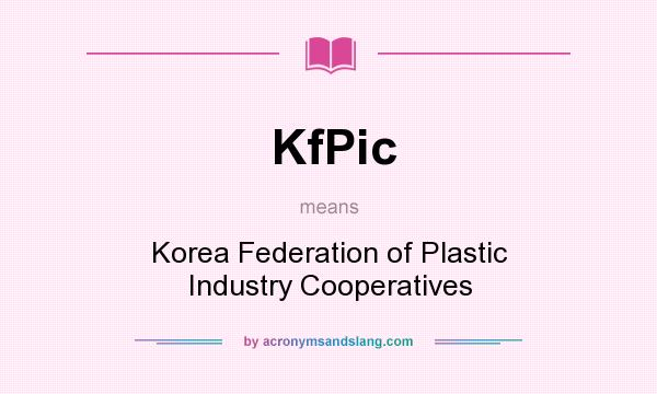 What does KfPic mean? It stands for Korea Federation of Plastic Industry Cooperatives