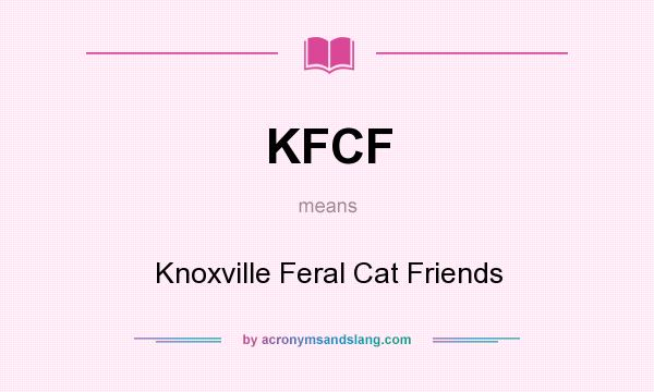 What does KFCF mean? It stands for Knoxville Feral Cat Friends