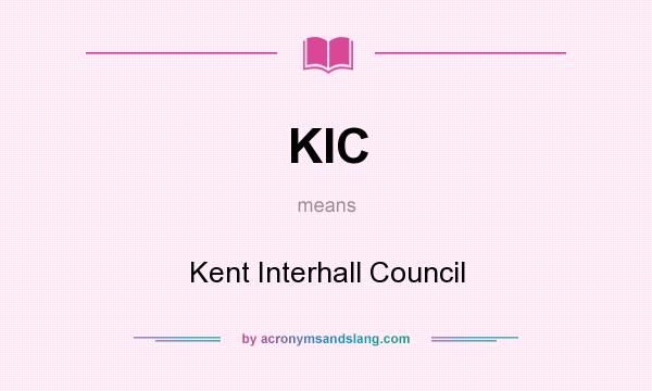 What does KIC mean? It stands for Kent Interhall Council