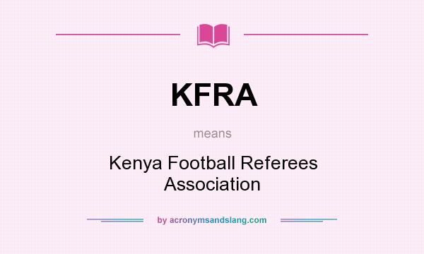 What does KFRA mean? It stands for Kenya Football Referees Association