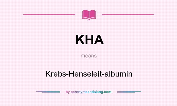 What does KHA mean? It stands for Krebs-Henseleit-albumin