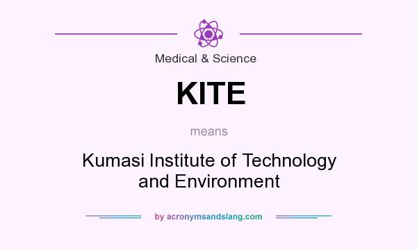 What does KITE mean? It stands for Kumasi Institute of Technology and Environment